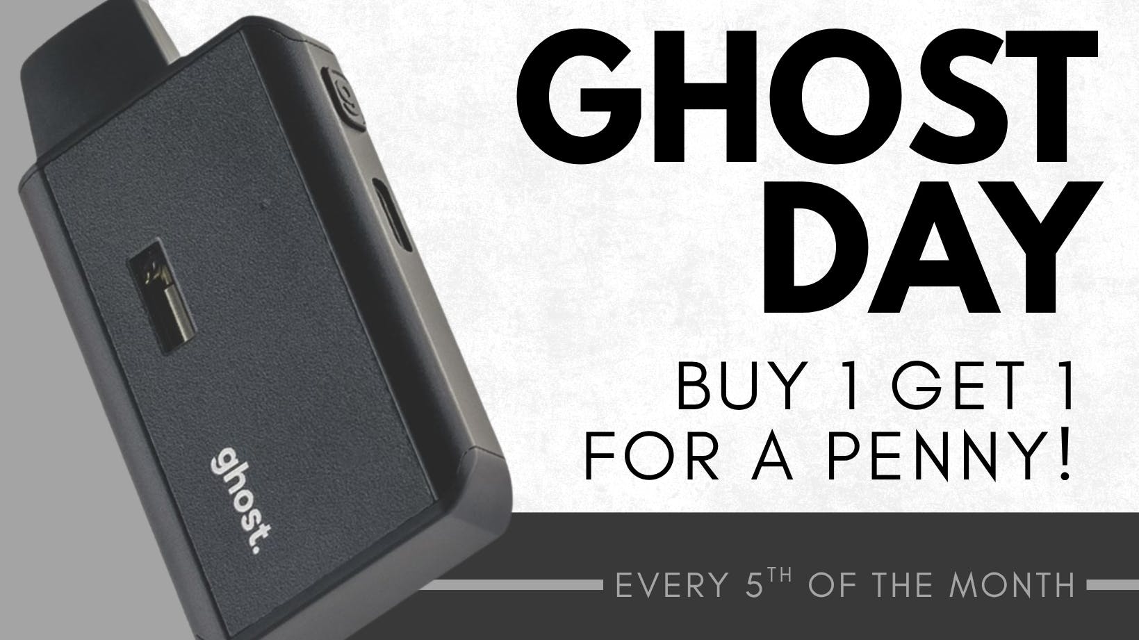 The Cannabis Store GHOST DAY - BOGO!