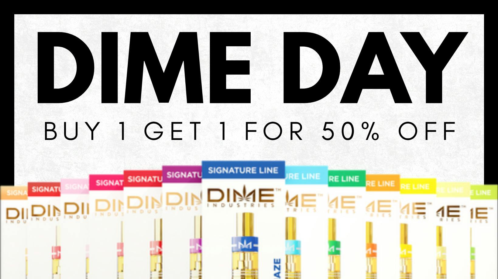 The Cannabis Store Dime Day - BOGO 50% OFF!