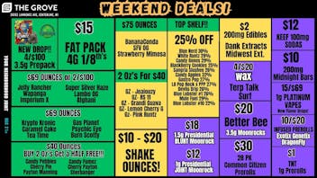 The Grove $40 Ounces - $2 Edible - 4/$20 Wax - 3/$27 Dispos