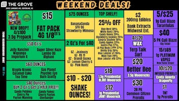 The Grove $40 Ounces - $2 Edible - 4/$20 Wax - 3/$27 Dispos