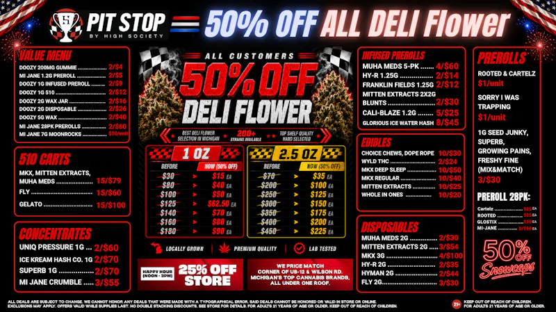 High Society 4TH OF JULY DEALS! 50% OFF DELI FLOWER! $15 OZs!