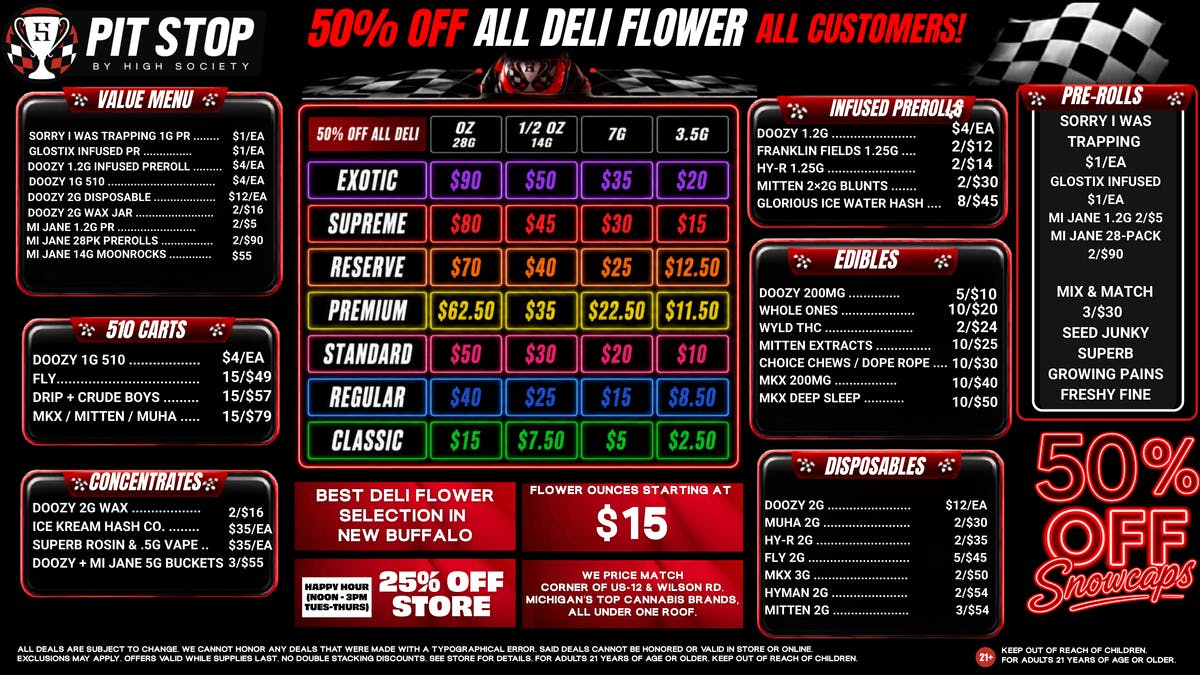 High Society 50% OFF DELI FLOWER! $15 OZ! 25% OFF STORE HH!