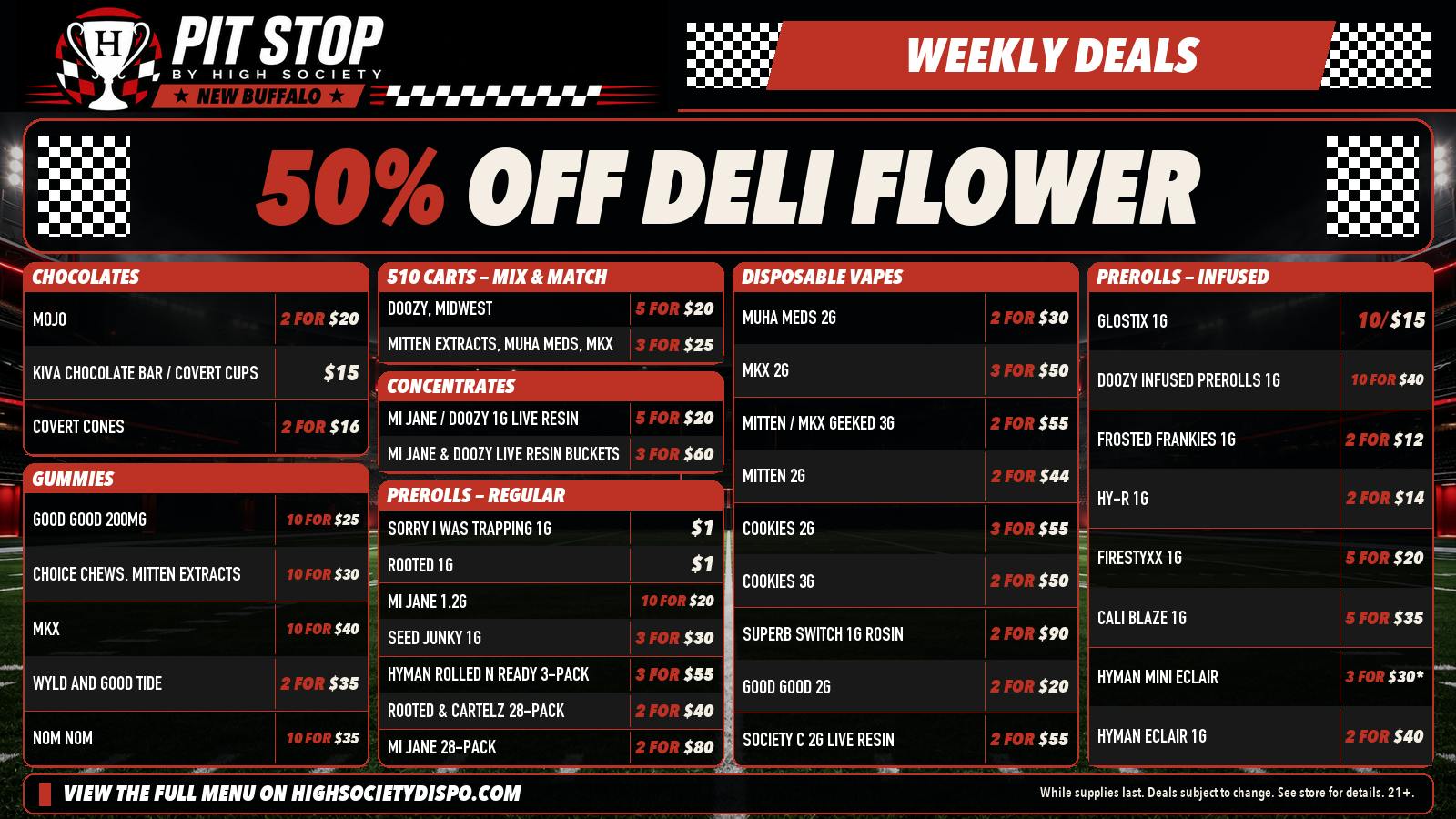 High Society 50% OFF DELI FLOWER! WEEKLY DEALS!