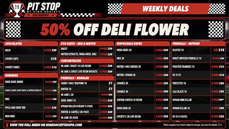 High Society 50% OFF DELI FLOWER! WEEKLY DEALS!