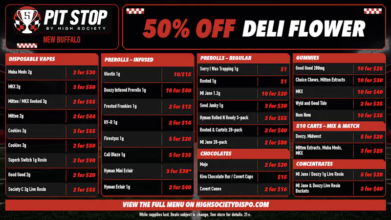 High Society 50% OFF DELI FLOWER! WEEKLY DEALS!