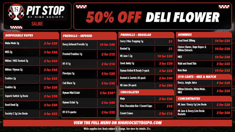 High Society Saline 50% OFF DELI FLOWER! WEEKLY DEALS!
