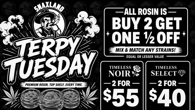 Snaxland Dispensary TERPY TUESDAY |