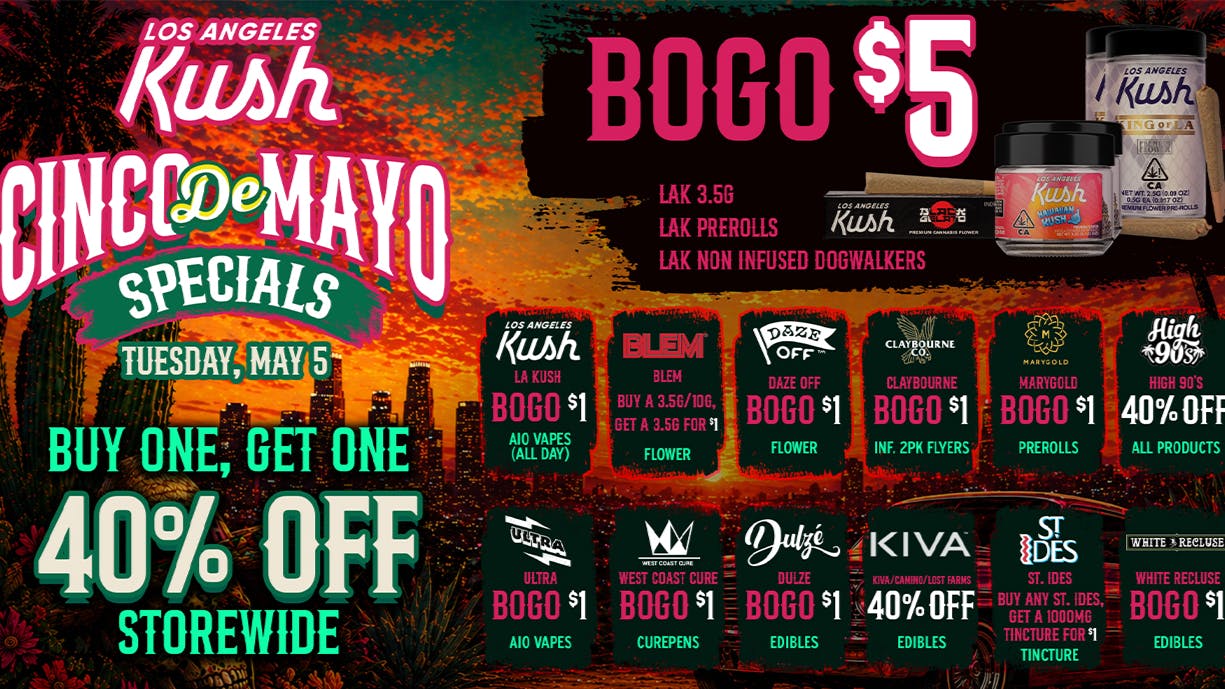 LA Kush - Los Angeles CINCO DE MAYO SPECIALS!