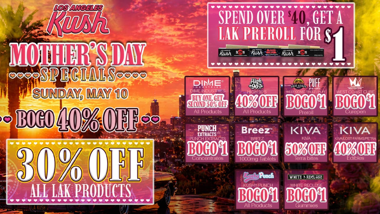 LA Kush - Los Angeles MOTHER'S DAY AT LAK!