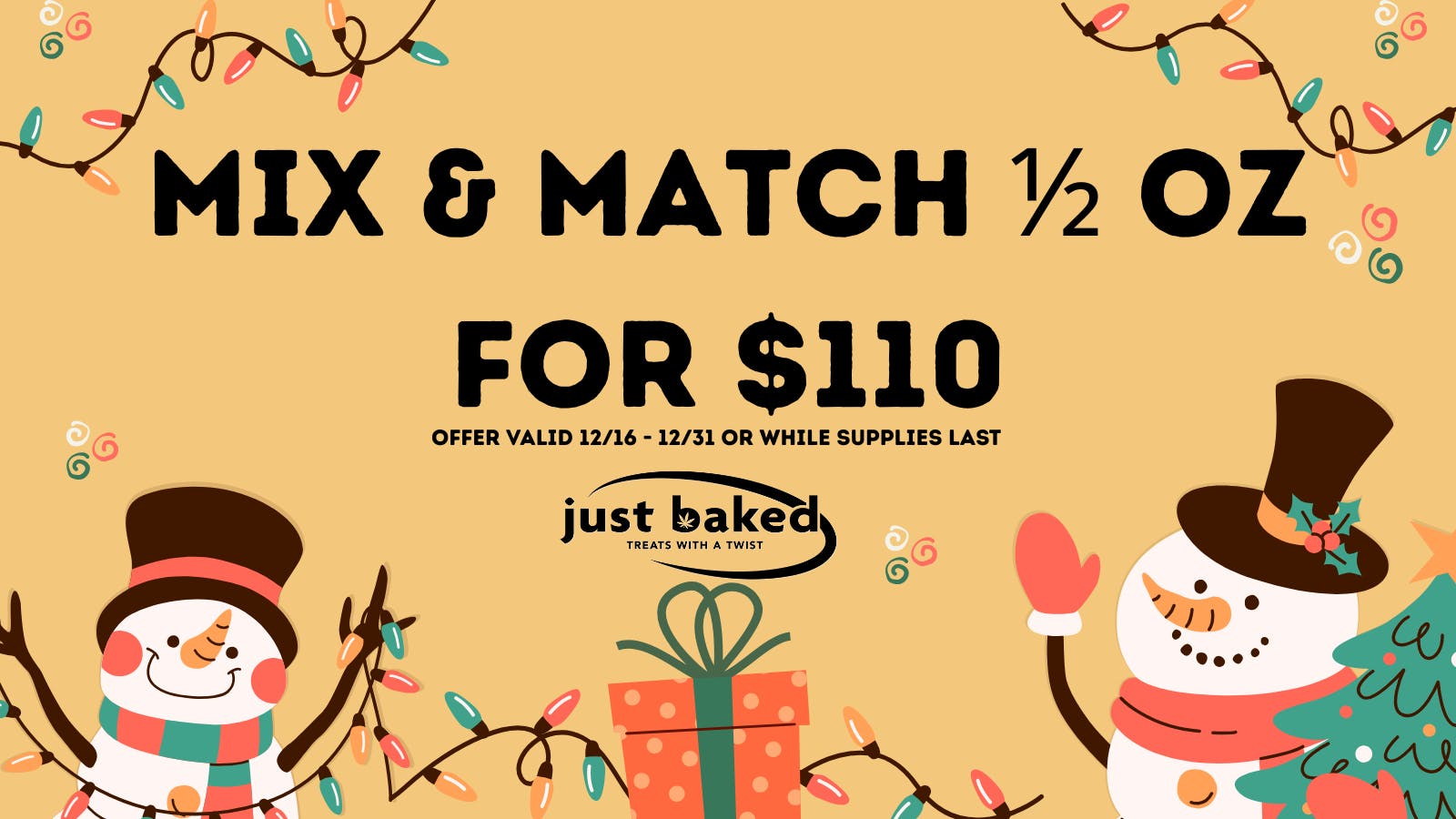 Just Baked Mix & Match 1/2 oz for $110!