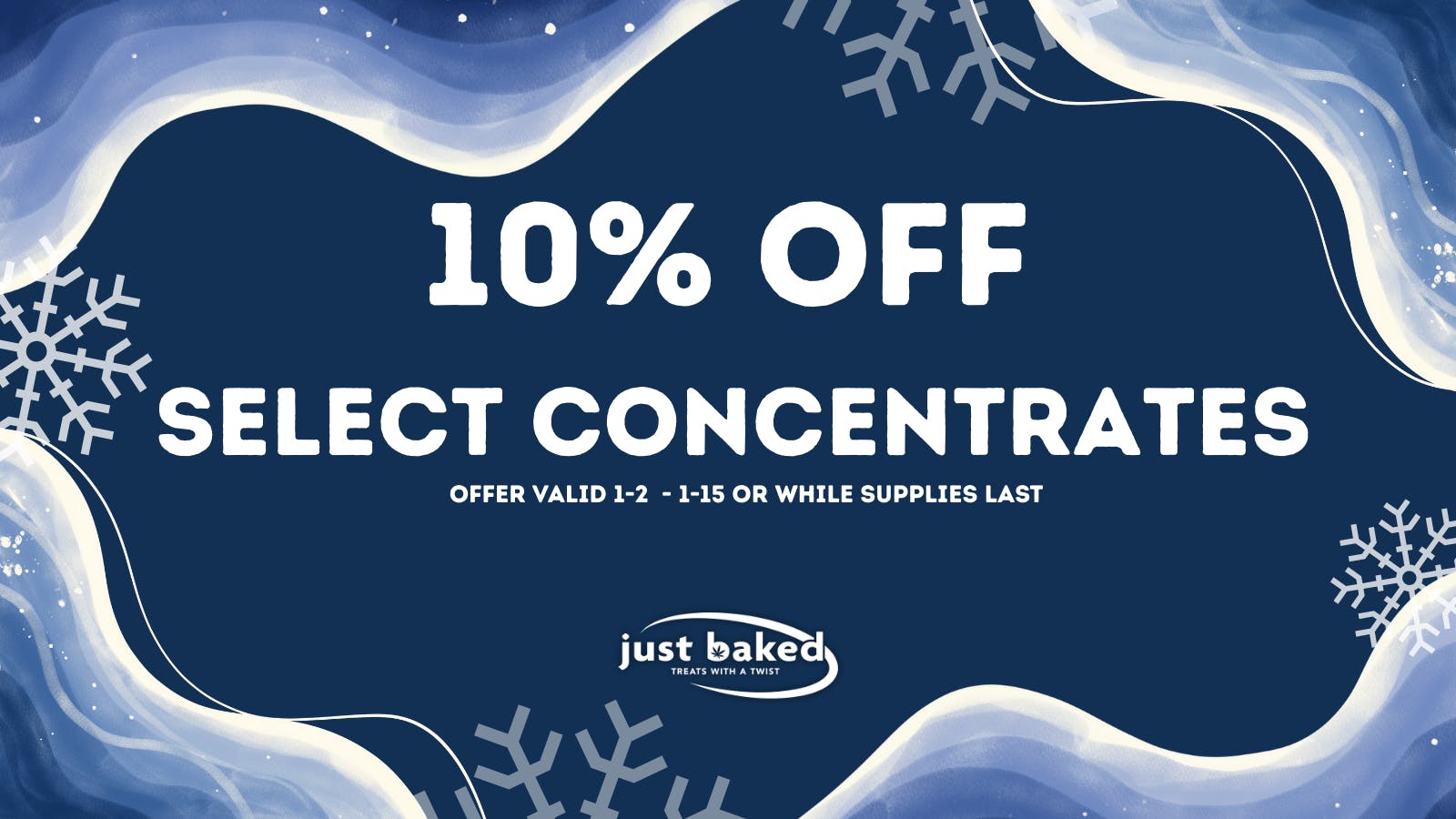 Just Baked 10% Off Select Concentrates