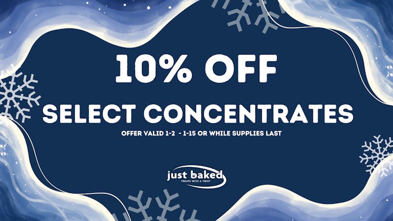 Just Baked 10% Off Select Concentrates