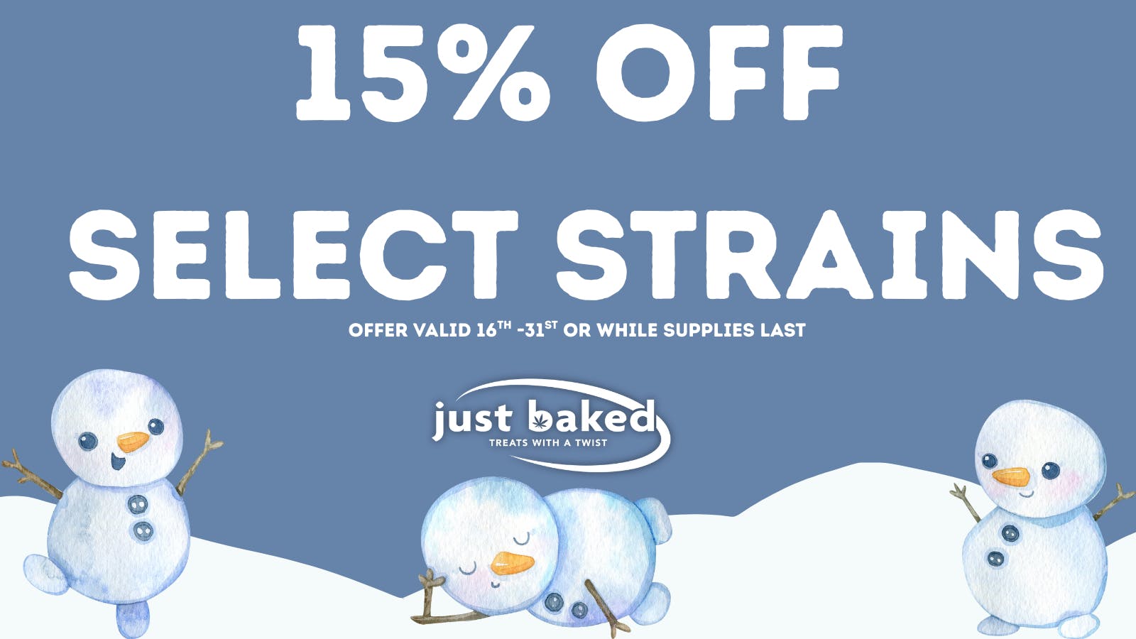 Just Baked 15% Off Select Strains