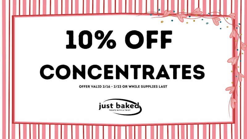 Just Baked 10% Off Concentrates
