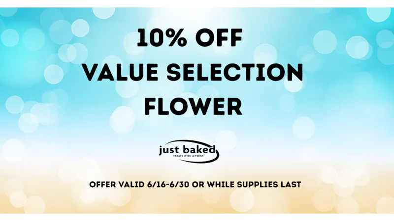 Just Baked 10% off Value Flower