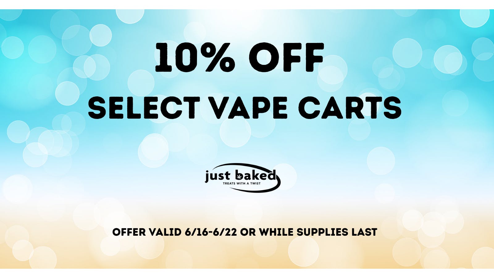 Just Baked 10% off Select Vape Cartridges