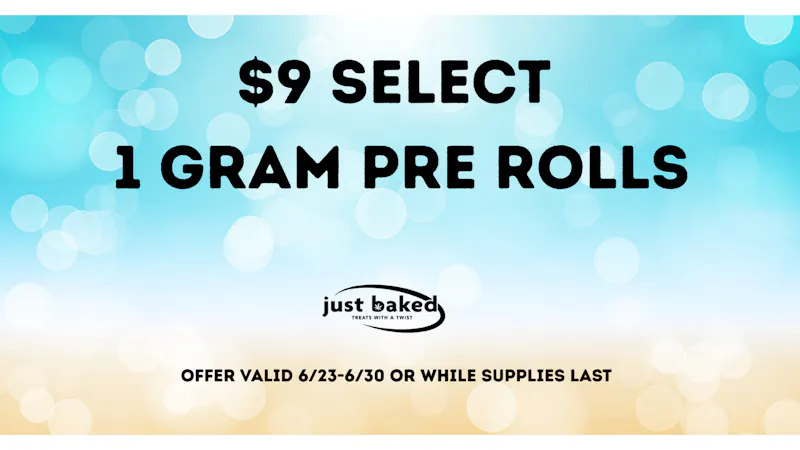 Just Baked 9$ 1 Gram Select Pre Rolls