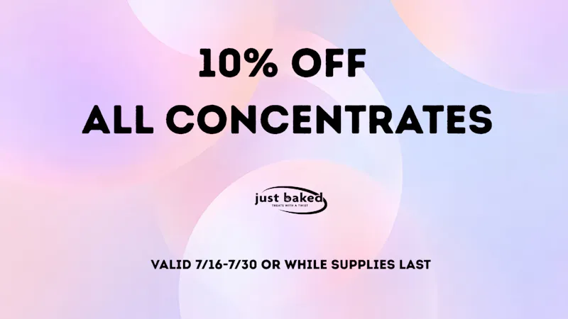 Just Baked 10% Off All Concentrates