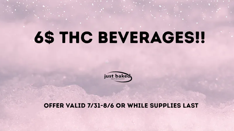 Just Baked 6$ THC Beverages