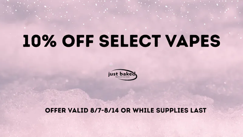Just Baked 10% Off Select Vapes