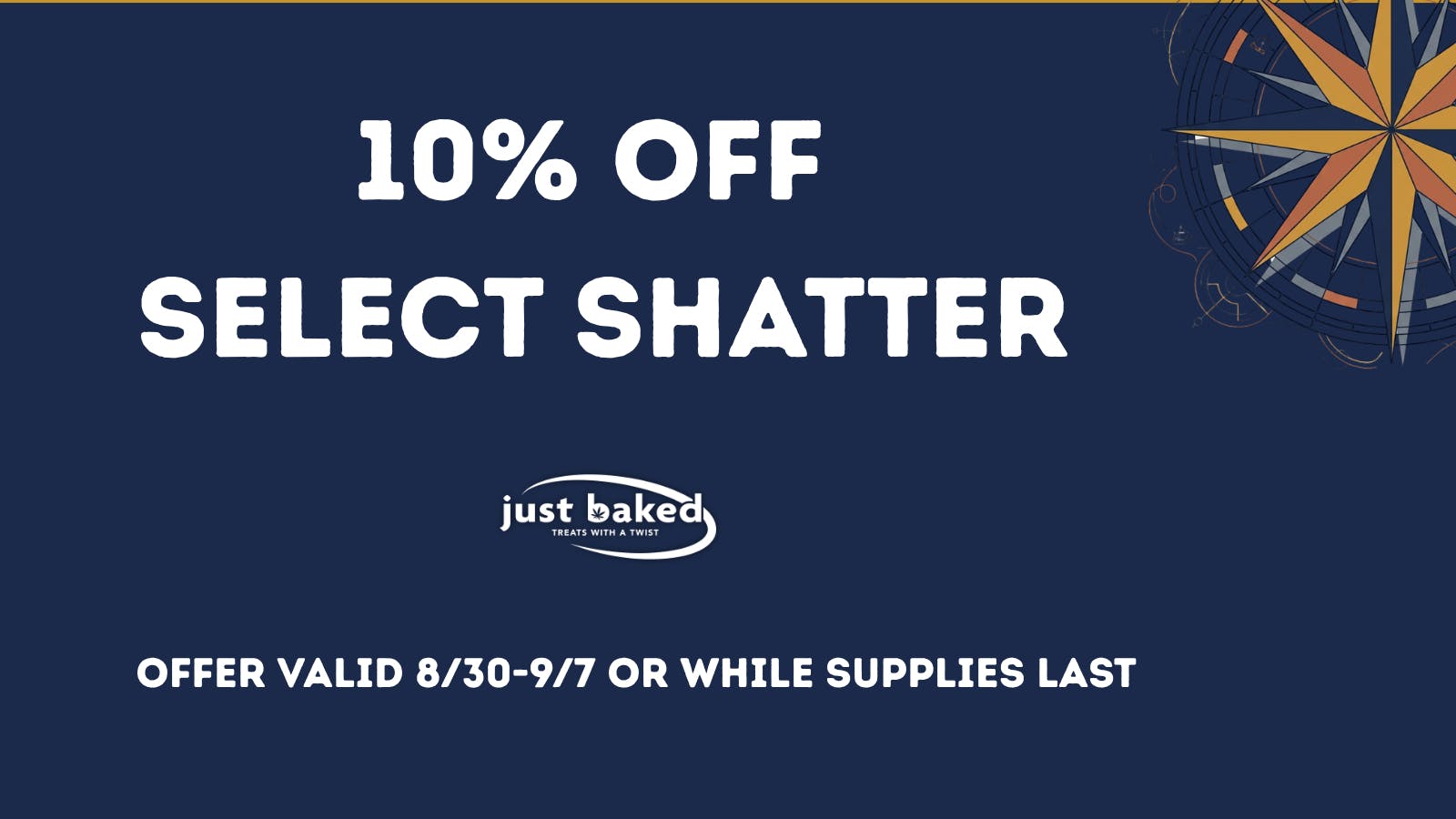 Just Baked 10% Off Select Shatter