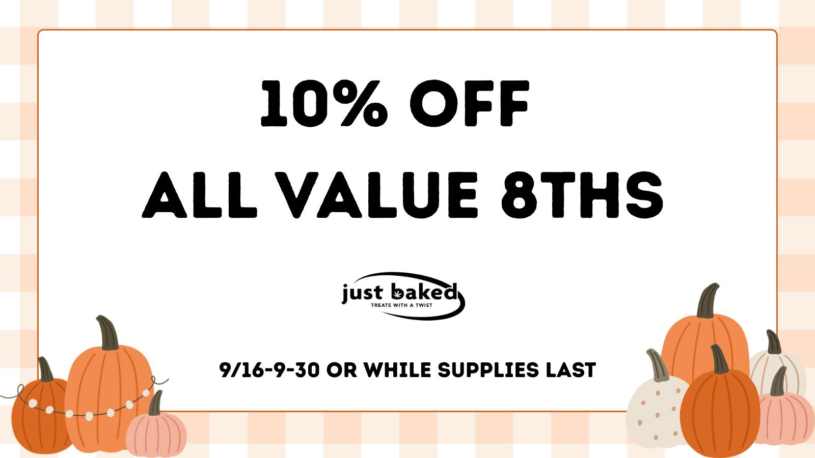 Just Baked 10% Off Value 8ths