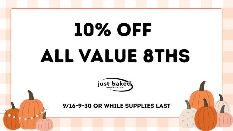 Just Baked 10% Off Value 8ths
