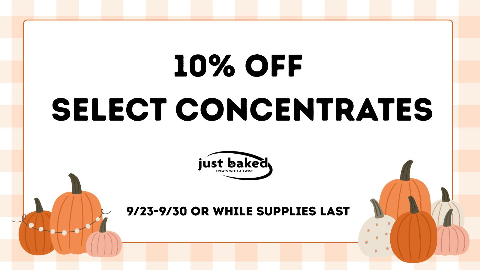 Just Baked 10% Off Select Concentrates