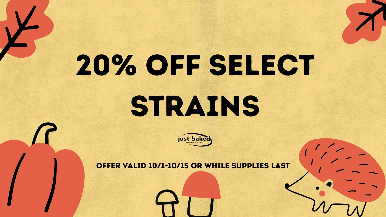 Just Baked 20% Off Select Strains