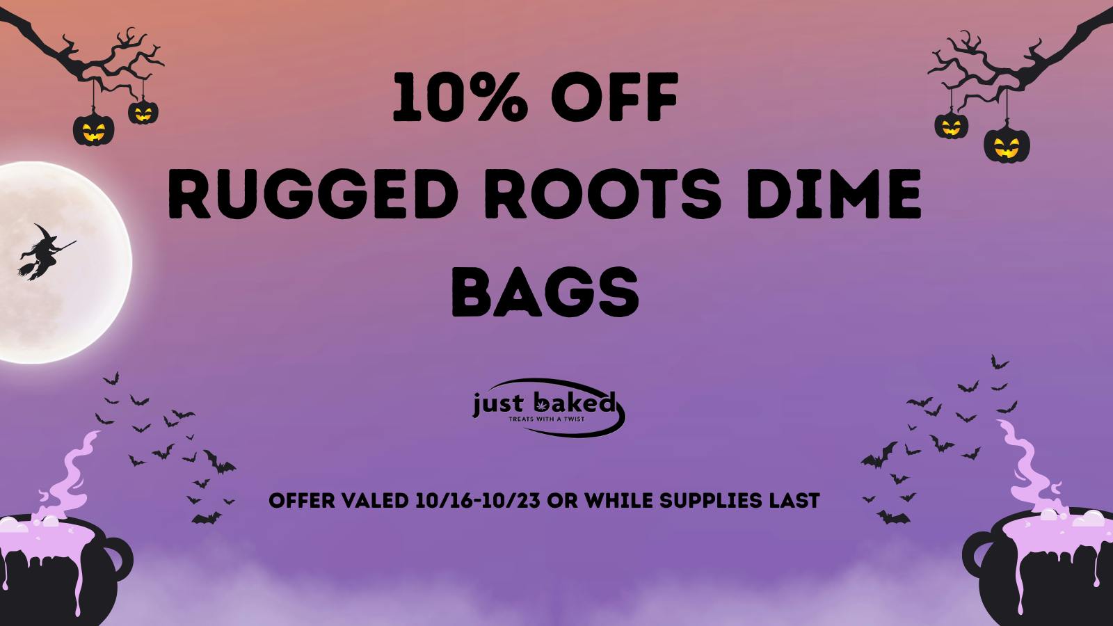 Just Baked 10% Off Rugged Roots Dime Bags