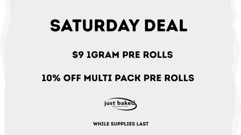 Just Baked $9 1Gram Pre Rolls and 10% Off Multipack Pre Rolls