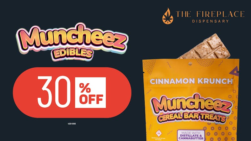 The Fireplace 30% Off Muncheez Edibles!