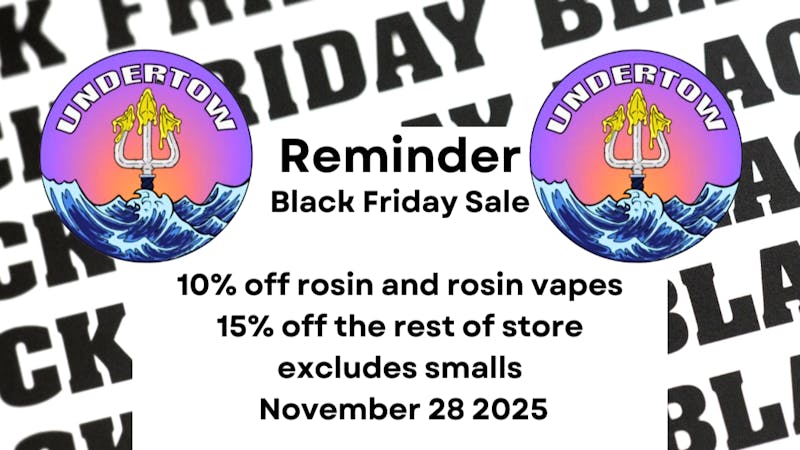 Undertow Cannabis Co. BLACK FRIDAY DEALS