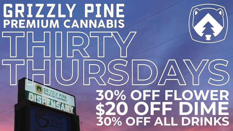 Grizzly Pine - Kalispell Thirty Thursday!
