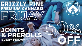 Grizzly Pine - Hamilton FRIJAY - 50% OFF JOINTS!