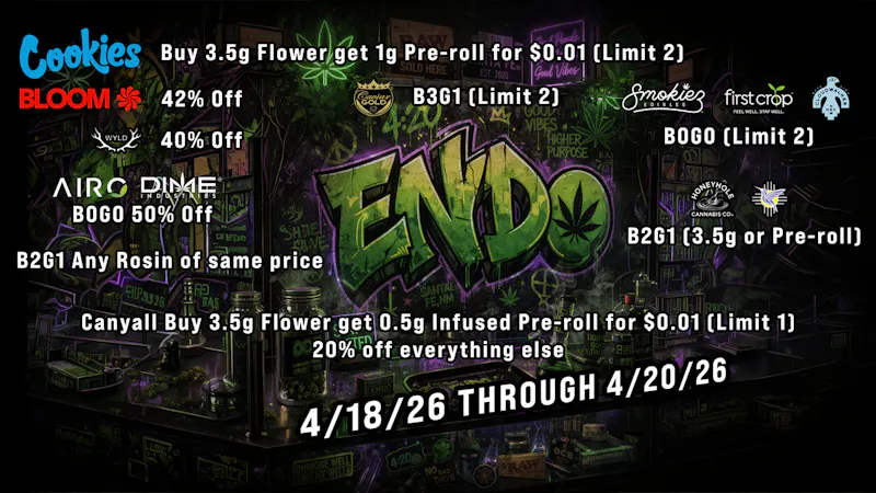 ENDO 4/20 @ ENDO (All Weekend)
