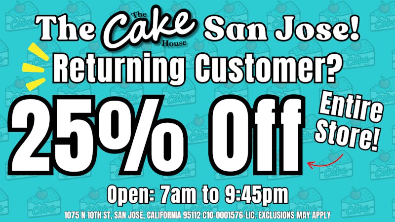 The Cake House - San Jose *Now Open* TCH San Jose Returning Customers Discount
