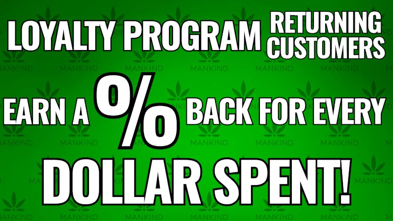 Mankind Dispensary Mankind Loyalty Program!