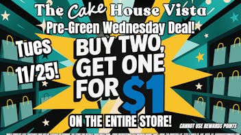 The Cake House - Vista PRE GREEN WEDNESDAY DEALS!
