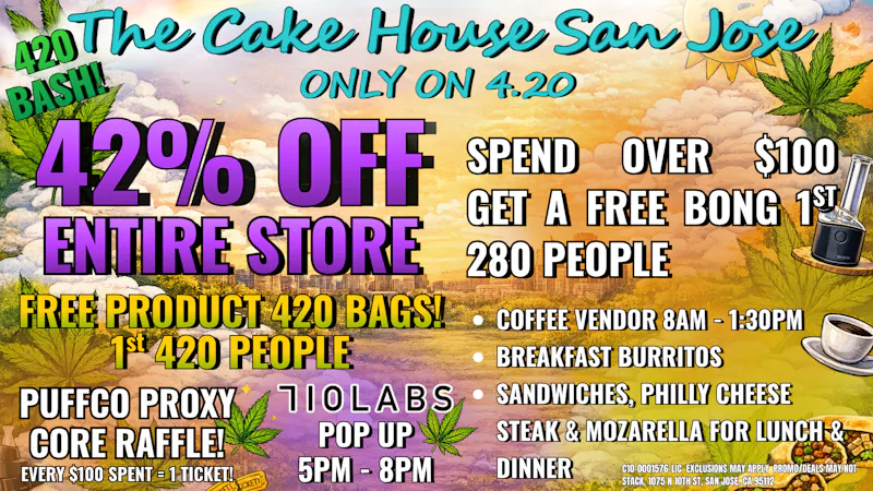 The Cake House - San Jose *Now Open* San Jose 420 Bash!