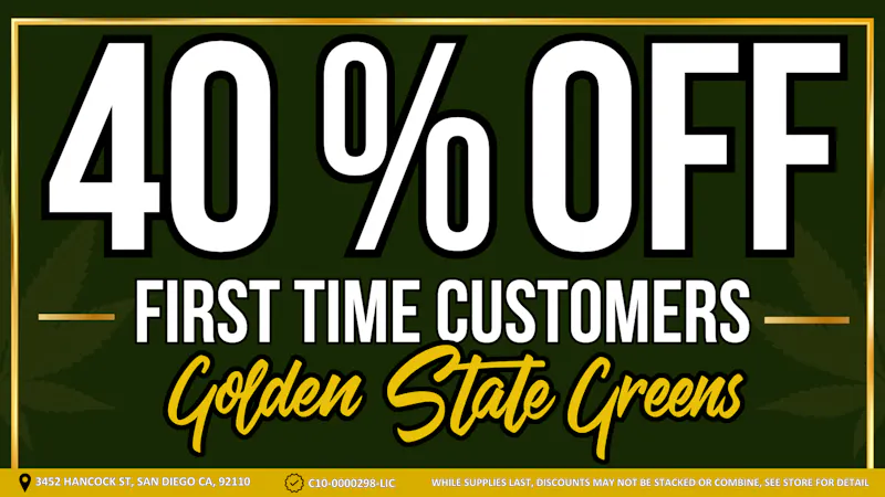 FIRST TIME CUSTOMERS - 40% OFF! at Golden State Greens Point Loma
