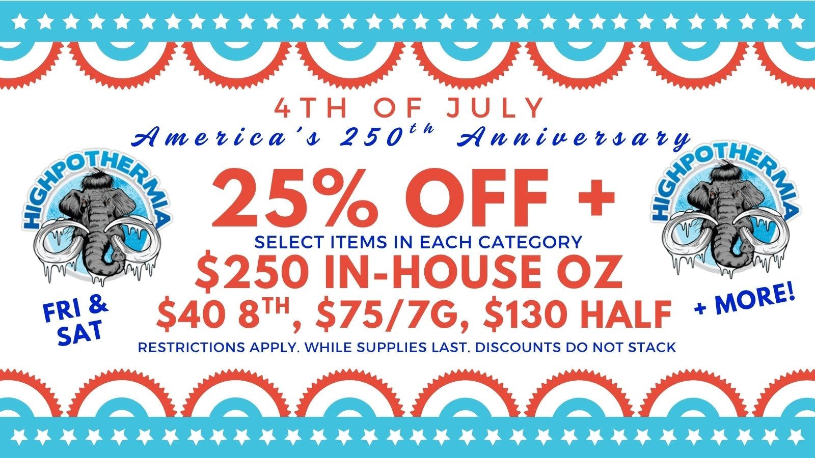 Highpothermia 4th of July 25% OFF+$250 In-House Oz!