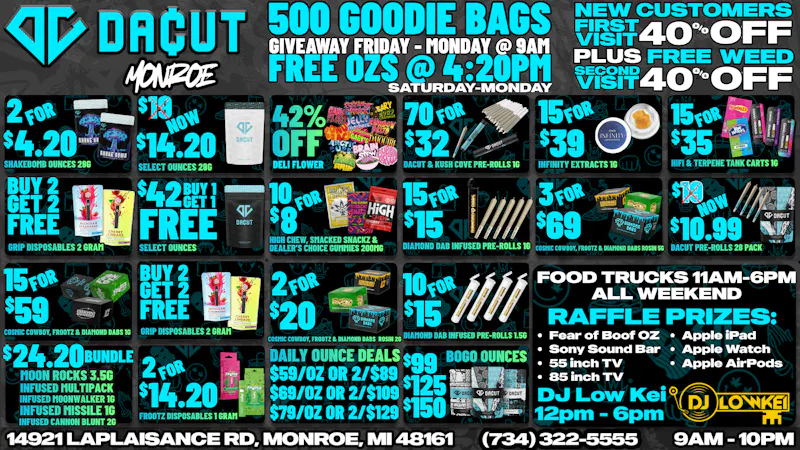 DACUT - Monroe FREE GOODYBAGS FRI-MON 9AM FREE OZ'S FRI-MON 4:20