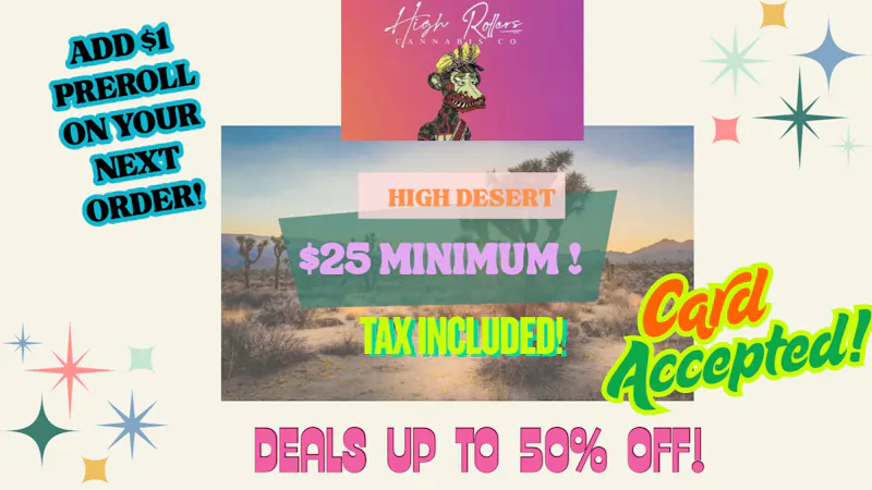 High Rollers $25 MINIMUM (TAX INCLUDED) FOR FREE DELIVERY!