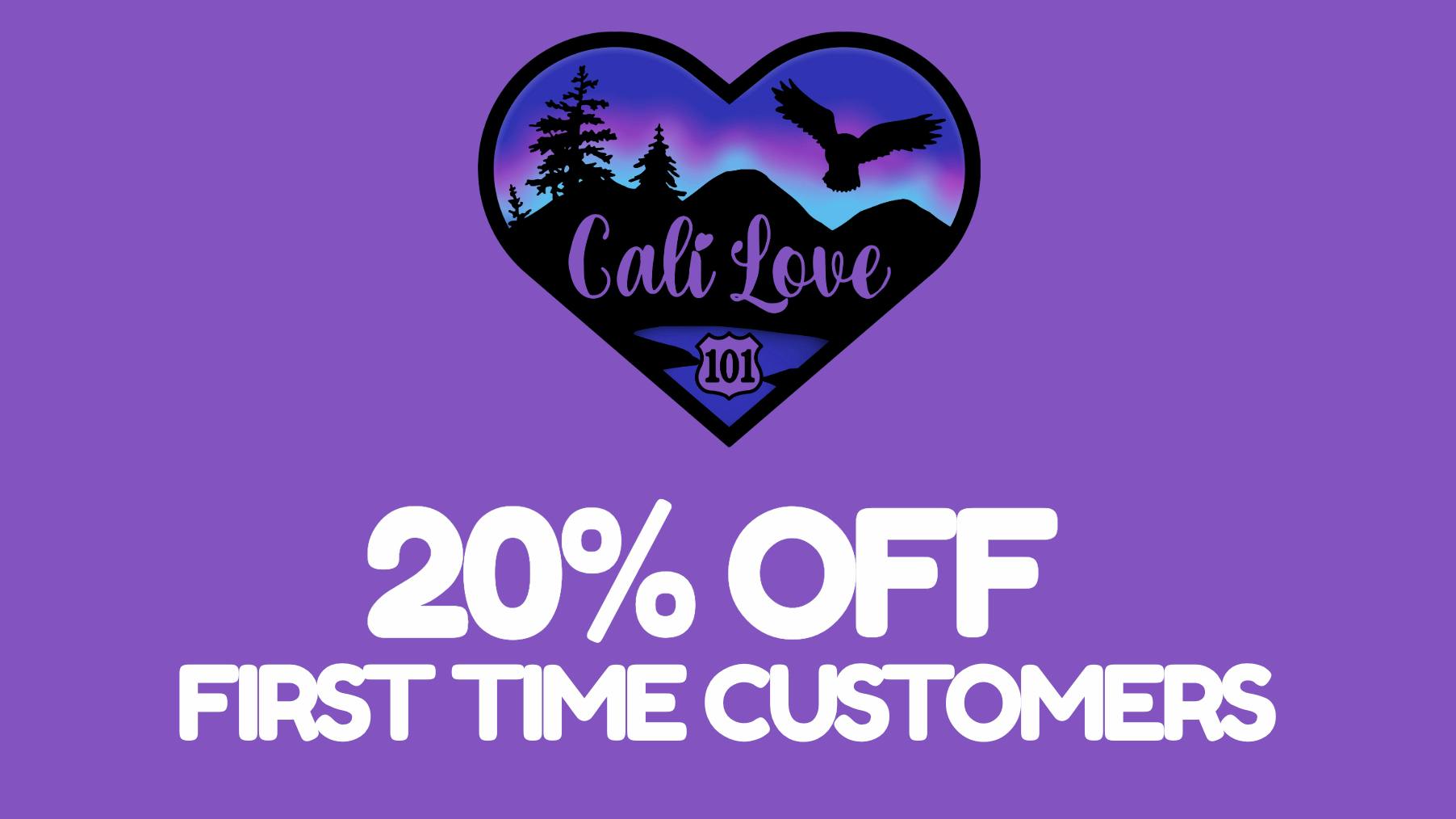 Cali Love 101 20% OFF FIRST TIME CUSTOMERS