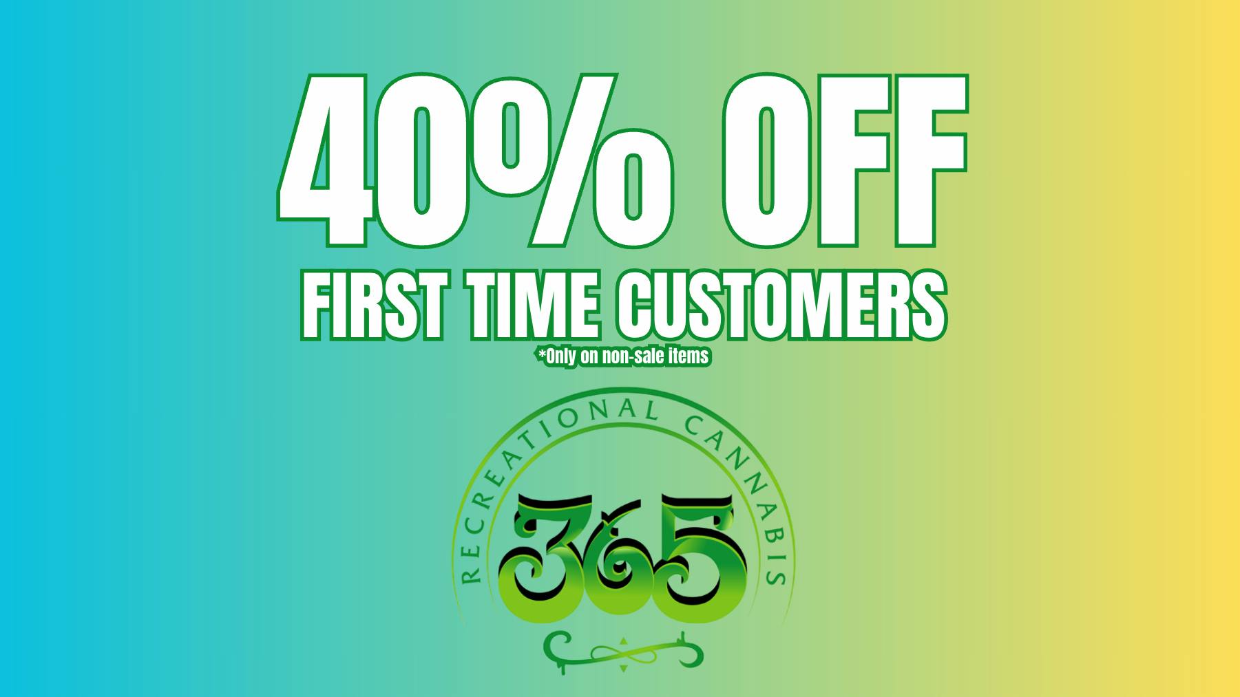 365 Recreational Cannabis - Santa Rosa 40% OFF FIRST TIME CUSTOMERS