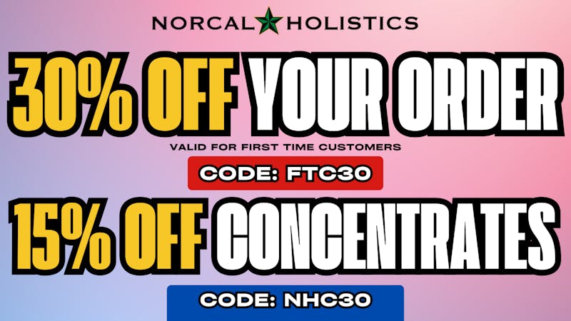 NorCal Holistics Delivery - Folsom 30% OFF FTC + 15% OFF CONCENTRATES