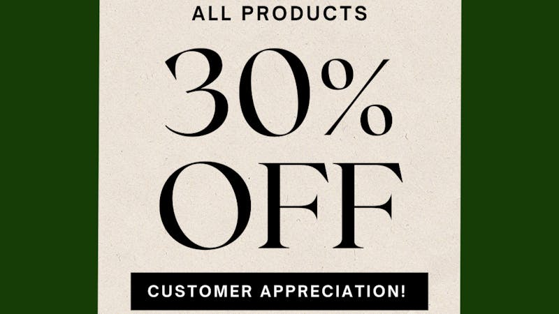 The Dispensary Customer Appreciate: 30% Off All Products!