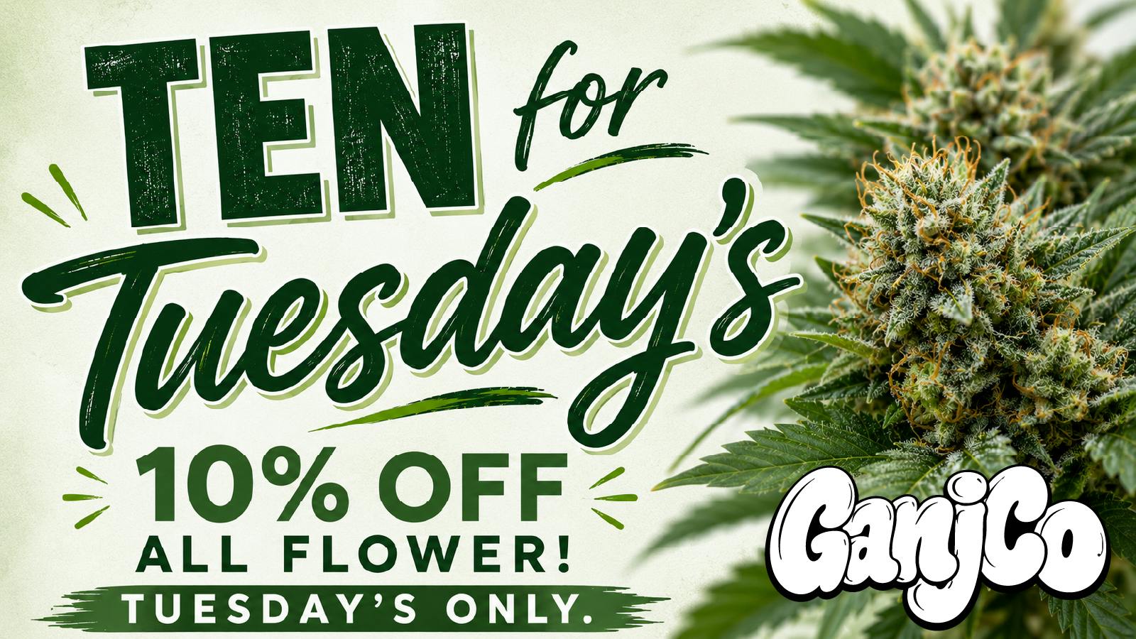 GanjCo Ten Percent Off Flower All Tuesday