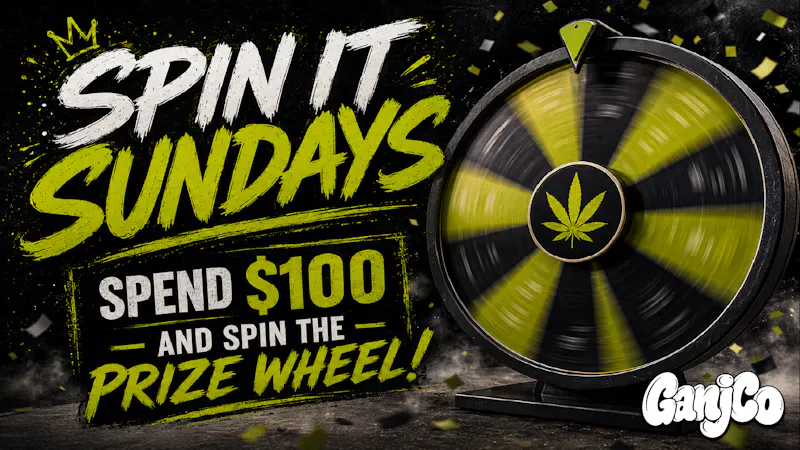 GanjCo Spin It Sunday!!